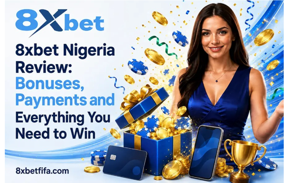 8xbet Nigeria Review: Bonuses, Payments and Everyt...
